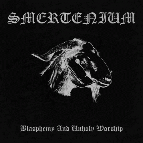Smertenium : Blasphemy and Unholy Worship